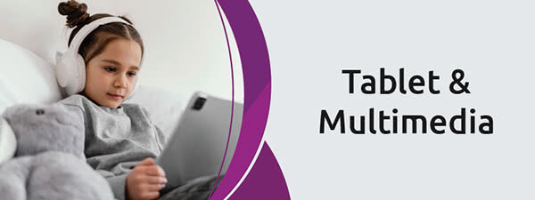 Tablet and Multimedia
